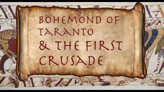 Bohemond of Taranto & the First Crusade