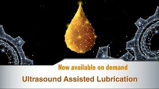 Webinar Teaser Trailer: Ultrasound Assisted Lubrication