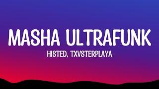 HISTED, TXVSTERPLAYA - MASHA ULTRAFUNK (Lyrics)