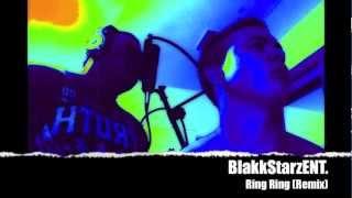 BlakkStarzENT. - Ring Ring (Remix)