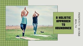 "Prosperity  Beyond Wealth :  A Holistic Approach to Abundance"