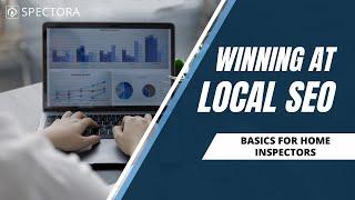 Winning at Local SEO -- Basics for Home Inspectors [live webinar]