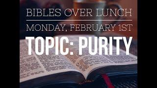Bibles Over Lunch: Purity