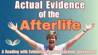 ACTUAL EVIDENCE OF THE AFTERLIFE: A Complete Mediumship Reading with Evidence, Photos, and More