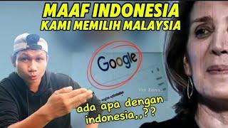 ADA APA DENGAN INDONESIA SEHINGGA GOOGLE MEMILIH MALAYSIA ??!!