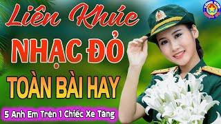 LK 5 ANH EM TRÊN 1 CHIẾC XE TĂNG // Tuyển Chọn 26 Ca Khúc Nhạc Đỏ Cách Mạng Remix Hay Nhất 2025