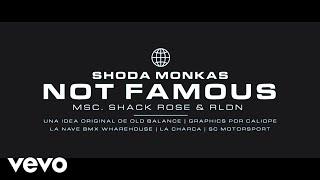 Shoda Monkas - NOT FAMOUS (Música Por Shack Rose & RLDN)