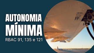 Autonomia mínima de combustível - RBAC 91, 135 e 121