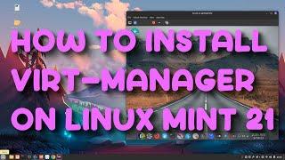 How to Install Virt-Manager on Linux Mint 21.1