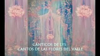 CÁNTICOS DE LYS /  CANTO DE LA BRISA DEL VALLE DE LAS FLORES - Mantras Irdin