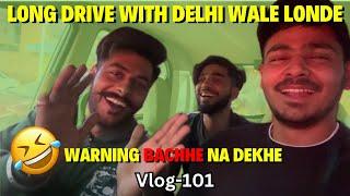 Long drive in nano with delhi wale londe  || Delhi wala yash || Vlog-101 #delhiwalayash