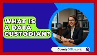 What Is A Data Custodian? - CountyOffice.org