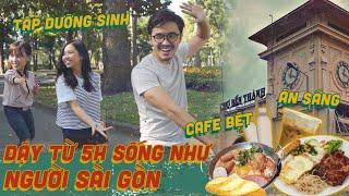 Lôi đầu nhau dậy 5H: Ăn sáng, Cafe bệt, tập thể dục chuẩn đét người Sài Gòn