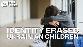 Identity Erased. Russian Kidnapping of Ukrainian Children in Detail | The Gaze