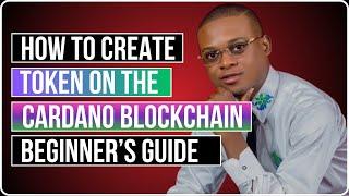 How To Create Token On The Cardano Blockchain (Beginner's Guide)