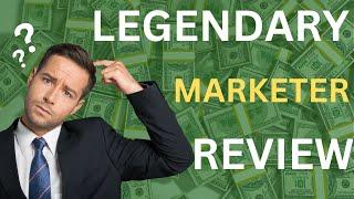 Legendary Marketer Review 2024 | Legendary Marketer Honest Review