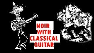 Drunk - Noir Music with Classical Guitar - Rob Cavallo