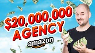 How I Built a $20-Million Dollar Amazon Agency in 5 Years (Case Study)