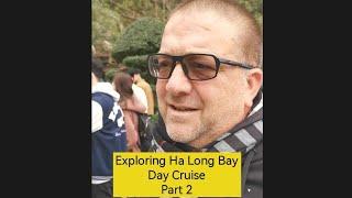 Mike Exploring Caves, Ha Long Bay, Day Cruise, Part 2....