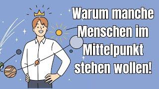 Erschütternde Wahrheiten, warum manche Menschen immer im Mittelpunkt stehen wollen!