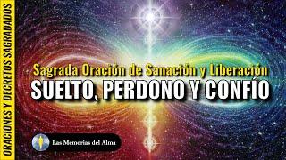 ️ Sagrada Oración de SANACIÓN Y LIBERACIÓN  SUELTO, PERDONO Y CONFÍO 