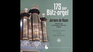 Nieuwe CD Jeroen de Haan-175 Bätz-orgel Evangelisch-Lutherse kerk in Woerden-Johann Sebastian Bach
