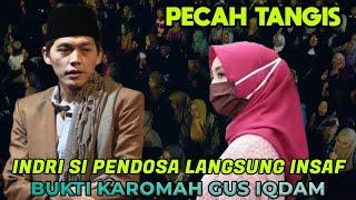 GUS IQDAM - PECAH TANGIS INDRI SI PENDOSA LANGSUNG INSAF (bukti karomah Gus'e)