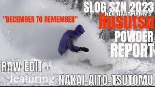 SLOG RAW EDIT +  Rusutsu Powder Report - Nakai - Aito - Tsutomu 2022.12.20