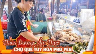 Thiên Đường Ẩm Thực Chợ Tuy Hòa Phú Yên || Cuộc sống xứ Nẫu