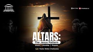 ALTARS | THE JESUS PATTERN | WORD | WORSHIP | PRAYERS | 7PM