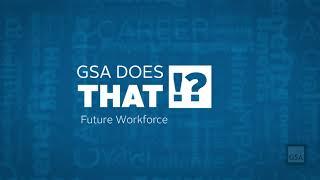 GSA Does That!? - The Future Workforce