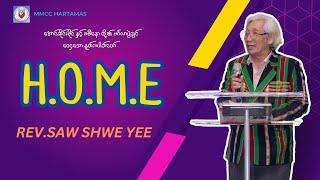 H.O.M.E   - Rev.SAW SHWE YEE ( ဆရာ ဆိုး )