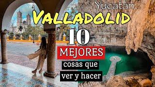 VALLADOLID YUCATAN 2025 - Que hacer (10 Atracciones Turísticas), GUIA COMPLETA y Ruta de Cenotes