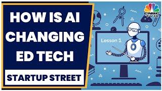 Revolution In Ed Tech Thourgh Generative A.I. | Startup Street | CNBC-TV18