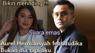 BIKIN MERINDING !!! SUARA EMAS AUREL DAN JUDIKA || BUKAN DIA TAPI AKU AUREL FEAT JUDIKA