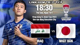 Iraq - Nhật Bản, 18h30 ngày 19/1, link xem trực tiếp vòng bảng Asian Cup 2024