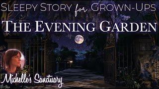 Sleepy Story for Grown-Ups  THE EVENING GARDEN  Fall Asleep Fast  Bedtime Story (female voice)