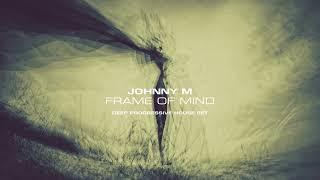 Johnny M - Frame Of Mind | Deep Progressive House Set