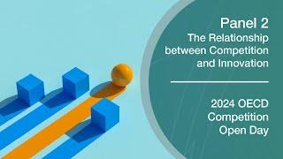 2024 OECD Competition Open Day – Panel 2. The Relationship between Competition and Innovation