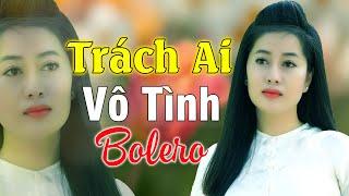 TRÁCH AI VÔ TÌNH ️ Mở Nhẹ Nhàng Liên Khúc Rumba, Cực Hay,Ngủ Cực Say. Thúy Duy, Hoàng Diễn