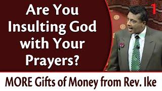 Are You Insulting God with Your Prayers? MORE Gifts of Money from Rev. Ike, Part 1