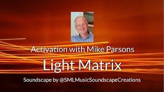 Light Matrix | Activation with Mike Parsons