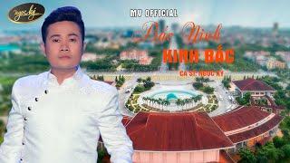 Bắc Ninh Kinh Bắc MV OFFICIAL || Ca Sĩ Ngọc Ký