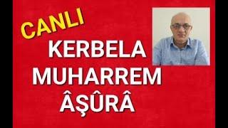 İSLÂM GELENEĞİNDE KERBELÂ - MUHARREM AYI ve ÂŞÛRÂ