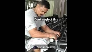Killing Forearms, Don't neglect this / Mukesh Thakur