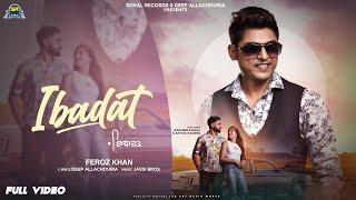 IBADAT (Official Video) - Feroz Khan | Raghbir Sohal | New Punjabi Songs 2023 | Deep Allachouria |