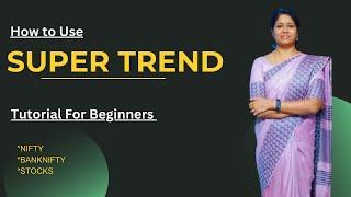 How to use SuperTrend Indicator  || Tutorial for Beginners