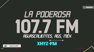 XHYZ La Poderosa 107.7 FM. Aguascalientes, Aguascalientes, Méx