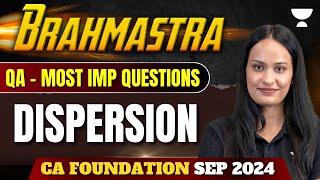 Dispersion | Most Important Questions | QA | Brahmastra | CA Foundation Sep 2024 | Shivani Sharma