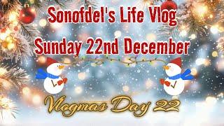 Sonofdel's Life Vlog: Vlogmas Day 22